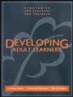 Image for Developing Adult Learners : Strategies for Teachers and Trainers