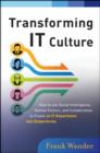Image for Transforming IT culture  : how to use social intelligence, human factors and collaboration to create an IT department that outperforms