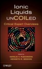 Image for Ionic liquids uncoiled: critical expert overviews