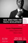 Image for Career Programming: Linking Youth to the World of Work: New Directions for Youth Development, Number 134