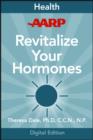 Image for AARP Revitalize Your Hormones: Dr. Dale&#39;s 7 Steps to a Happier, Healthier, and Sexier You