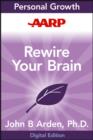 Image for AARP Rewire Your Brain: Think Your Way to a Better Life