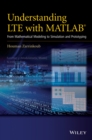 Image for Understanding LTE with MATLAB: from mathematical modeling to simulation and prototyping