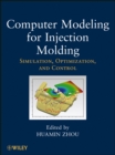 Image for Computer Modeling for Injection Molding - Simulation, Optimization and Control
