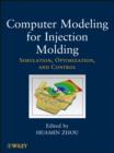 Image for Computer modeling for injection molding: simulation, optimization, and control