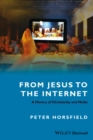 Image for From Jesus to the Internet: A History of Christianity and Media
