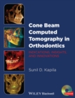 Image for Cone beam computed tomography in orthodontics  : indications, insights, and innovations