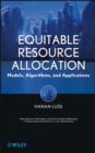 Image for Equitable resource allocation: models, algorithms, and applications