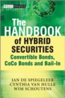 Image for The handbook of hybrid securities: convertible bonds, CoCo bonds, and bail-in