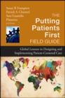 Image for The putting patients first field guide: global lessons in designing and implementing patient-centered care