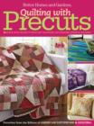 Image for Quilting with precuts  : 27 fun &amp; easy projects from fat quarters, fat eighths, strips &amp; squares