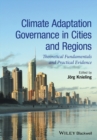 Image for Climate Adaptation Governance in Cities and Regions: Theoretical Fundamentals and Practical Evidence
