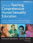 Image for Tools for teaching comprehensive human sexuality education  : lessons, activities, and teaching strategies utilizing the National Sexuality Education Standards