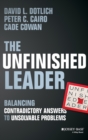 Image for The unfinished leader  : balancing contradictory answers to unsolvable problems