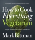 Image for How to cook everything vegetarian  : simple meatless recipes for great food