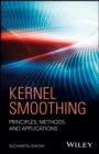 Image for Kernel smoothing  : principles, methods and applications