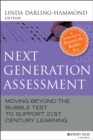 Image for Next generation assessment  : moving beyond the bubble test to support 21st century learning