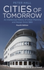 Image for Cities of tomorrow: an intellectual history of urban planning and design since 1880