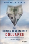 Image for The coming bond market collapse  : the economics behind the bursting of the bond bubble