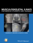Image for Musculoskeletal X-Rays for Medical Students and Trainees