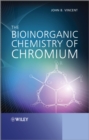 Image for The Bioinorganic Chemistry of Chromium: From Biochemistry to Environmental Toxicology