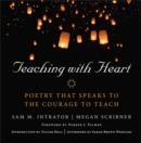 Image for Teaching with heart  : poetry that speaks to the courage to teach