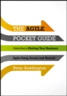 Image for The agile pocket guide: a quick start to making your business agile using Scrum and beyond