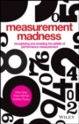 Image for Measurement madness: recognizing and avoiding the pitfalls of performance measurement