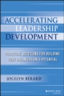 Image for Accelerating leadership development: practical solutions for building your organization&#39;s potential