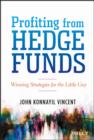 Image for Profiting from hedge funds: winning strategies for the little guy