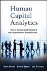 Image for Human capital analytics  : how to harness the potential of your organization&#39;s greatest asset