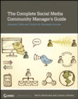 Image for The complete social media community manager&#39;s guide  : essential tools and tactics for business success