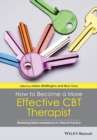 Image for How to become a more effective CBT therapist: mastering metacompetence in clinical practice