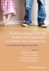 Image for Evidence-based CBT for anxiety and depression in children and adolescents: a competencies based approach