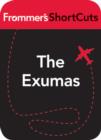 Image for The Exumas, Bahamas: Frommer&#39;s ShortCuts.