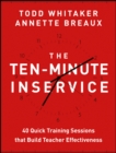 Image for The ten-minute inservice  : 40 quick training sessions that build teacher effectiveness