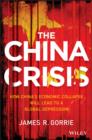 Image for The China crisis: how China&#39;s economic collapse will lead to a global depression