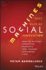 Image for Social machines  : how to develop connected products that change customers&#39; lives