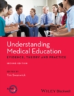 Image for Understanding medical education: evidence, theory and practice