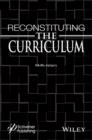 Image for Reconstituting the Curriculum