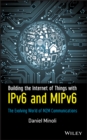 Image for Building the Internet of things (IoT) with IPv6 and MIPv6  : the evolving world of M2M communications