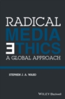 Image for Radical media ethics  : a global approach
