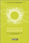 Image for The science of serendipity: how to unlock the promise of innovation in large organisations