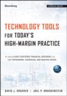 Image for Technology tools for today&#39;s high-margin practice: how client-centered financial advisors can cut paperwork, overhead, and wasted hours