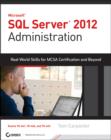Image for Microsoft SQL Server 2012 administration  : real-world skills for MCSA certification and beyond