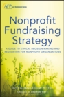 Image for Nonprofit fundraising strategy  : a guide to ethical decision making and regulation for nonprofit organizations