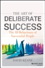 Image for The Art of Deliberate Success : The 10 Behaviours of Successful People