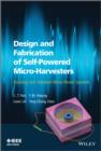 Image for Design and fabrication of self-powered micro-harvesters  : rotating and vibrated micro-power systems
