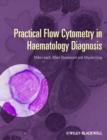 Image for Practical flow cytometry in haematology diagnosis