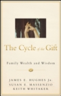 Image for The Cycle of the Gift: Family Wealth and Wisdom
